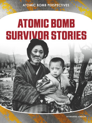 cover image of Atomic Bomb Survivor Stories